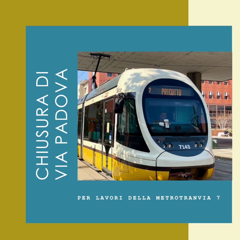 Chiusura di Via Padova per i Lavori della Metrotranvia 7: Dal 10 Ottobre Al 17 Novembre 2024