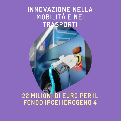 Il Fondo IPCEI Idrogeno 4: 22 Milioni di Euro per Innovare nella Mobilità e nei Trasporti